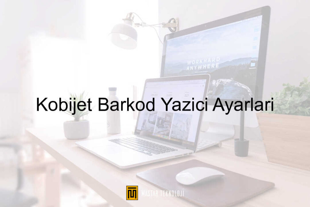 Kobijet Barkod Yazıcı Ayarları
