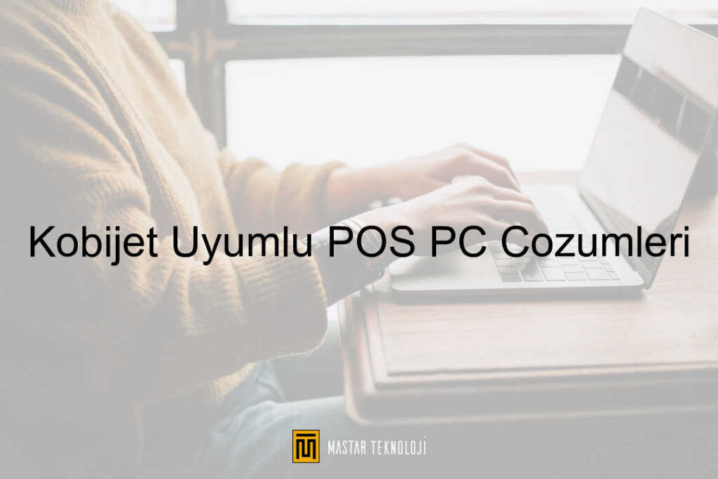 Kobijet Uyumlu POS PC Çözümleri