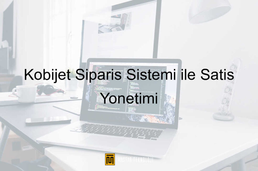 Kobijet Sipariş Sistemi ile Satış Yönetimi