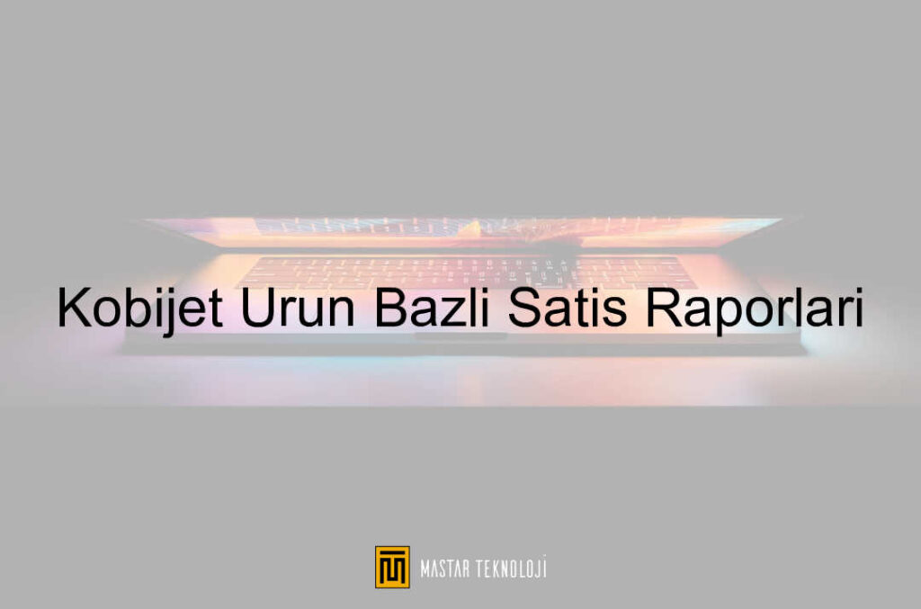 Kobijet Ürün Bazlı Satış Raporları