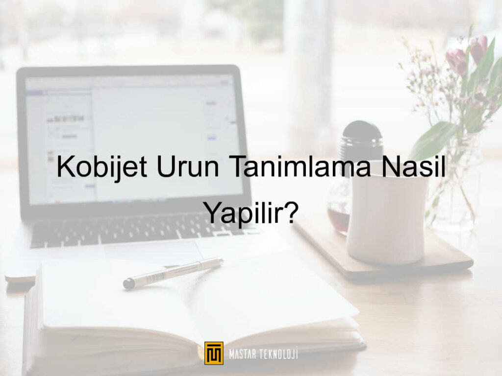 Kobijet Ürün Tanımlama Nasıl Yapılır?